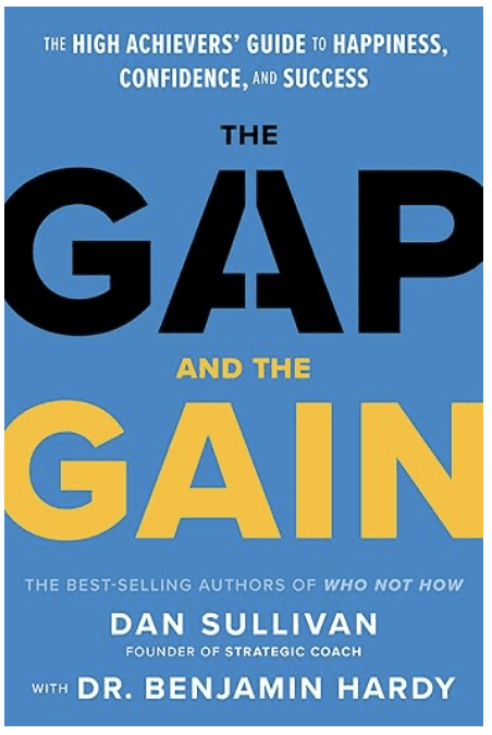Top Growth Mindset Books for Personal Development in 2025 8 "Book cover of 'The Gap and The Gain: The High Achievers' Guide to Happiness, Confidence, and Success' by Dan Sullivan and Dr. Benjamin Hardy."